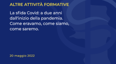 La sfida Covid: a due anni dall’inizio della pandemia. Come eravamo, come siamo, come saremo.