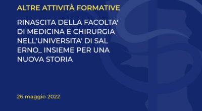 RINASCITA DELLA FACOLTA’ DI MEDICINA E CHIRURGIA NELL’UNIVERSITA’ DI SALERNO_ INSIEME PER UNA NUOVA STORIA