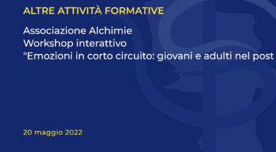 Associazione Alchimie – Workshop interattivo “Emozioni in corto circuito: giovani e adulti nel post pandemia”