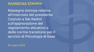 Rassegna stampa relativa all’intervista del presidente Cozzuto a Rai Radio1 sull’approvazione del regolamento attuativo e delle norme transitorie per il servizio di Psicologia di base