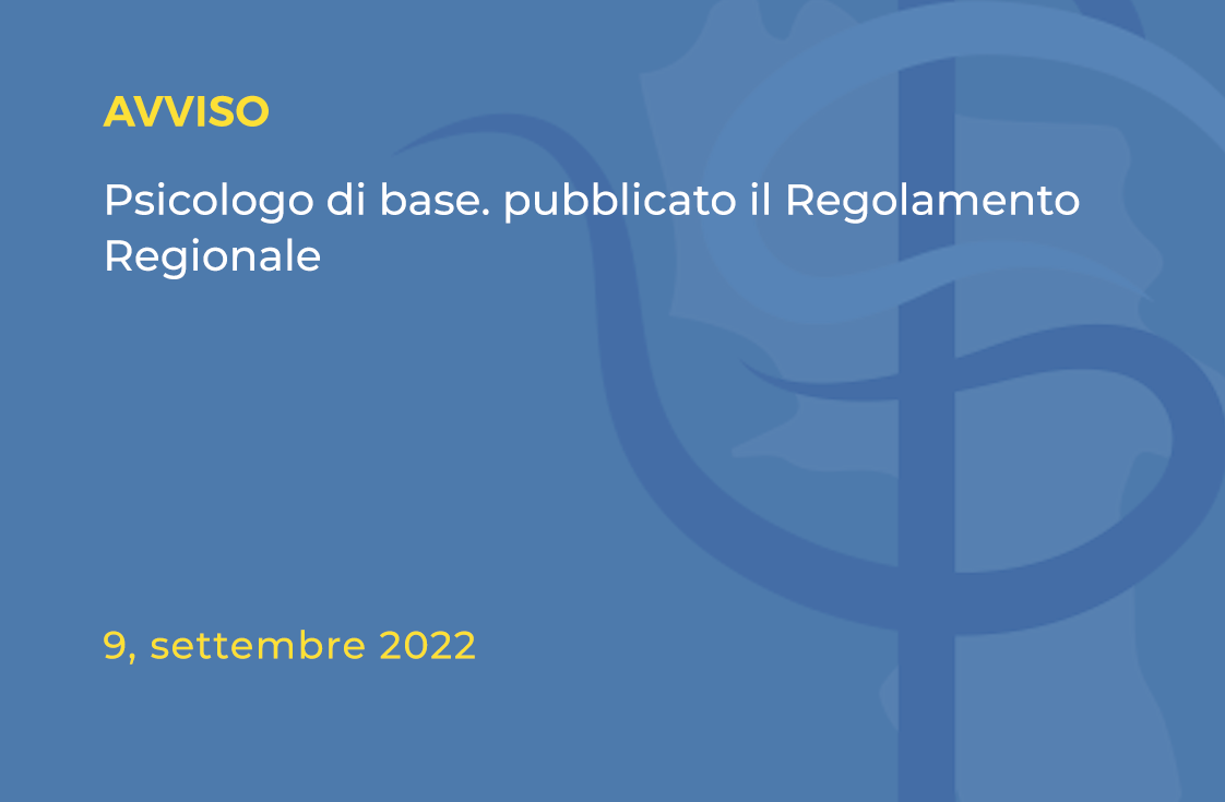PSICOLOGO DI BASE, PUBBLICATO IL REGOLAMENTO REGIONALE​! PARTONO LE ATTIVITA’: CAMPANIA PRIMA REGIONE IN ITALIA