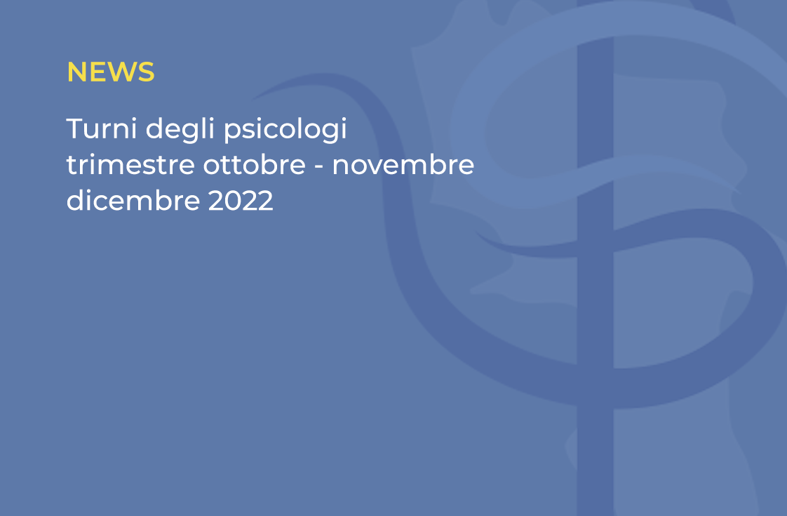 Turni degli psicologi trimestre ottobre – novembre – dicembre 2022