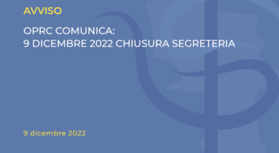 OPRC COMUNICA: 9 DICEMBRE 2022 CHIUSURA SEGRETERIA