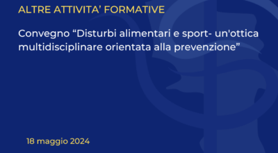 Convegno “Disturbi alimentari e sport- un’ottica multidisciplinare orientata alla prevenzione”