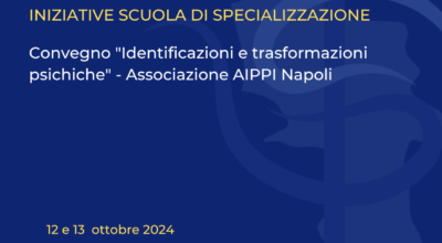 Convegno “Identificazioni e trasformazioni psichiche” – Associazione AIPPI Napoli