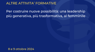 Per costruire nuove possibilità: una leadership più generativa, più trasformativa, al femminile