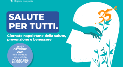 Salute per tutti. Giornate napoletane della Salute, Prevenzione e Benessere.