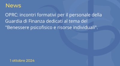 OPRC: incontri formativi per il personale della Guardia di Finanza dedicati al tema del “Benessere psicofisico e risorse individuali”.