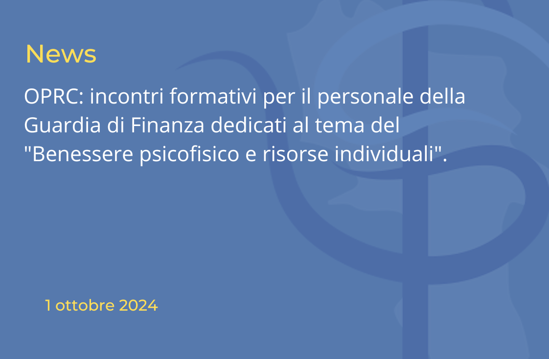 OPRC: incontri formativi per il personale della Guardia di Finanza dedicati al tema del “Benessere psicofisico e risorse individuali”.