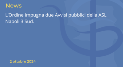 L’Ordine impugna due Avvisi pubblici della ASL Napoli 3 Sud.