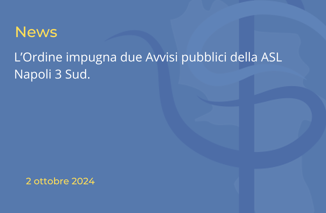 L’Ordine impugna due Avvisi pubblici della ASL Napoli 3 Sud.