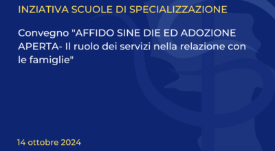 Convegno “AFFIDO SINE DIE ED ADOZIONE APERTA- Il ruolo dei servizi nella relazione con le famiglie”