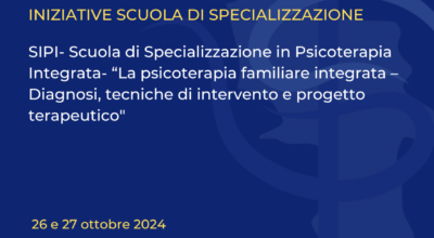 SIPI- Scuola di Specializzazione in Psicoterapia Integrata- “La psicoterapia familiare integrata – Diagnosi, tecniche di intervento e progetto terapeutico”