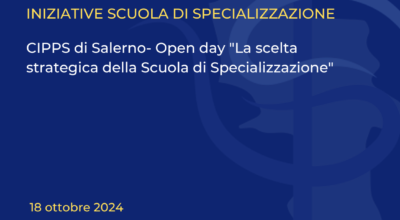 CIPPS di Salerno- Open day “La scelta strategica della Scuola di Specializzazione”