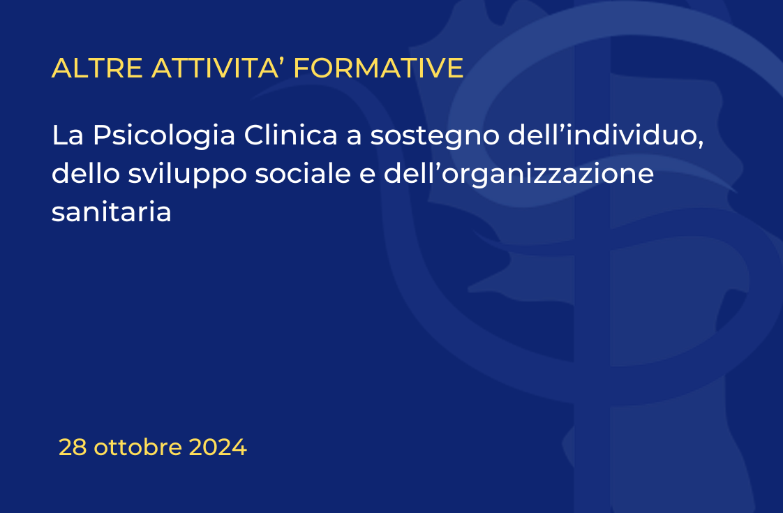 La Psicologia Clinica a sostegno dell’individuo, dello sviluppo sociale e dell’organizzazione sanitaria