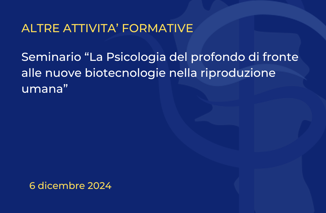 Seminario “La Psicologia del profondo di fronte alle nuove biotecnologie nella riproduzione umana”