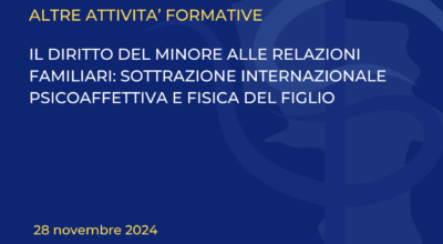 IL DIRITTO DEL MINORE ALLE RELAZIONI FAMILIARI: SOTTRAZIONE INTERNAZIONALE PSICOAFFETTIVA E FISICA DEL FIGLIO