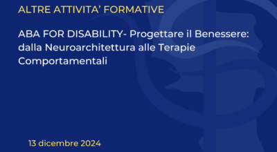 ABA FOR DISABILITY- Progettare il Benessere: dalla Neuroarchitettura alle Terapie Comportamentali