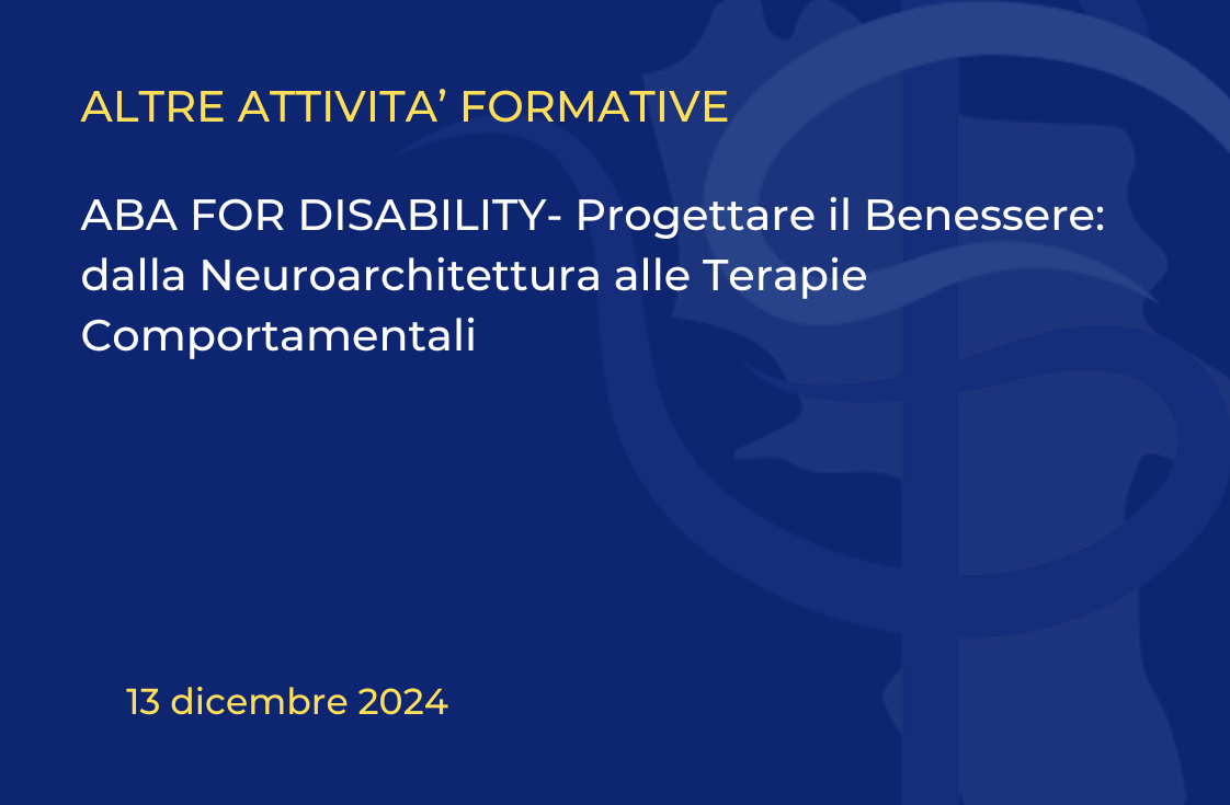 ABA FOR DISABILITY- Progettare il Benessere: dalla Neuroarchitettura alle Terapie Comportamentali