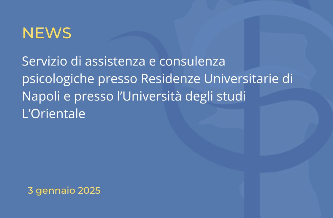 Servizio di assistenza e consulenza psicologiche presso Residenze Universitarie di Napoli e presso l’Università degli studi L’Orientale. Segnalazione apertura procedura con scadenza 20 gennaio 2025 ore 23:00