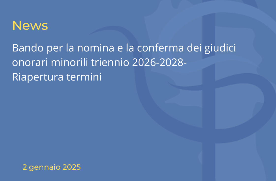 Bando per la nomina e la conferma dei giudici onorari minorili triennio 2026-2028- Riapertura termini